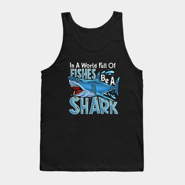 In A World Of Fishes Be A Shark Tank Top by BDAZ